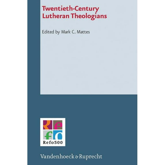 Twentieth Century Lutheran Theologians (Hardcover) by David P. Scaer, Mary Elizabeth Anderson, Mark C. Mattes
