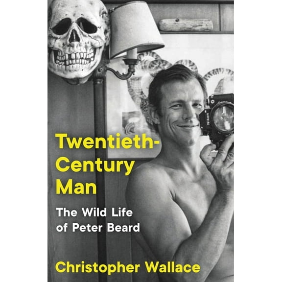 Twentieth-Century Man: The Wild Life of Peter Beard, (Hardcover)