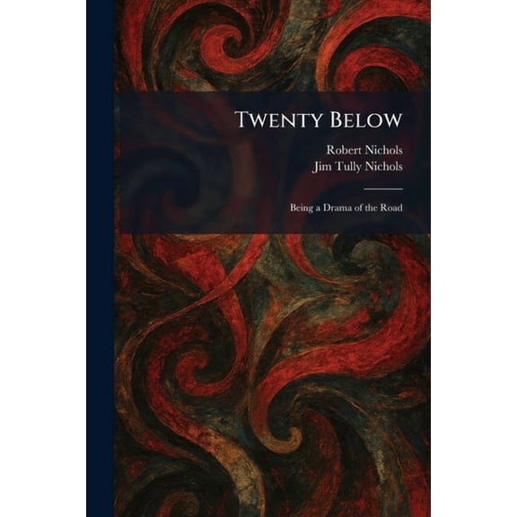 Twenty Below: Being a Drama of the Road, (Paperback)