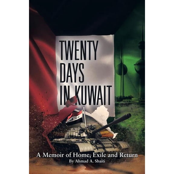 Twenty Days in Kuwait: A Memoir of Home, Exile and Return (Paperback) by Ahmad a Sbaiti