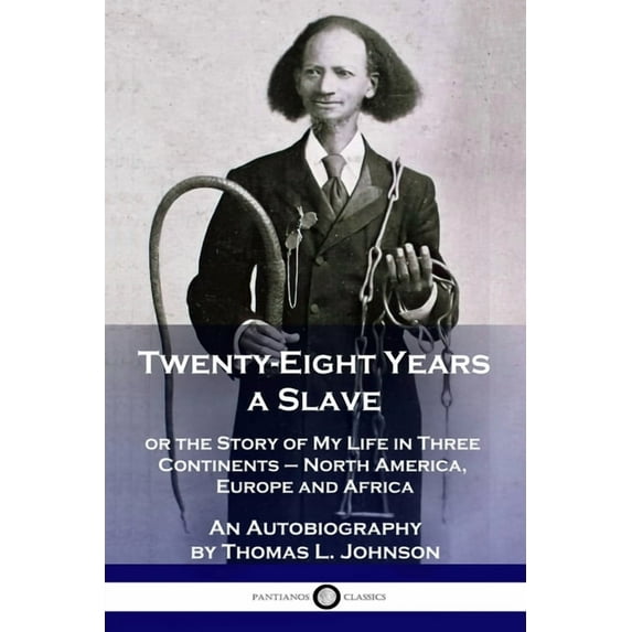 Twenty-Eight Years a Slave: or the Story of My Life in Three Continents - North America, Europe and Africa - An Autobiography (Paperback)
