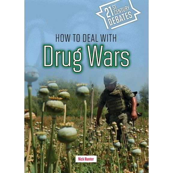 Twenty-First Century Debates How to Deal with Drug Wars, (Hardcover)