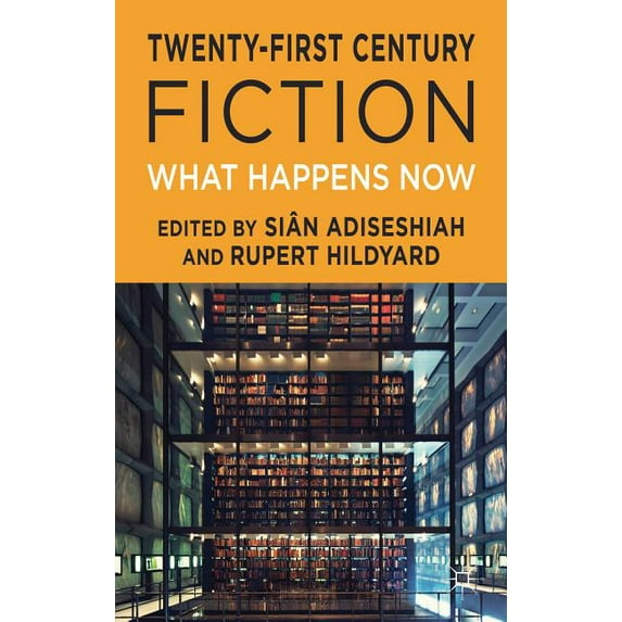 Twenty-First Century Fiction: What Happens Now, (Hardcover)
