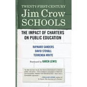 KAREN LEWIS; RAYNARD SANDERS; DAVID STOVALL Twenty-First-Century Jim Crow Schools : The Impact of Charters on Public Education (Paperback)