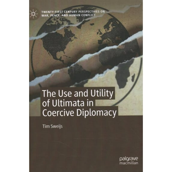 Pre-Owned Twenty-First Century Perspectives on War, Peace, and Human C: The Use and Utility of Ultimata in Coercive Diplomacy (Hardcover)