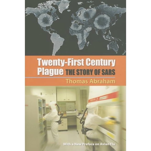 Twenty-First Century Plague: The Story of Sars (Paperback) by Professor Thomas Abraham