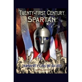 Twenty-First Century Spartan : Humanity Can Be Saved