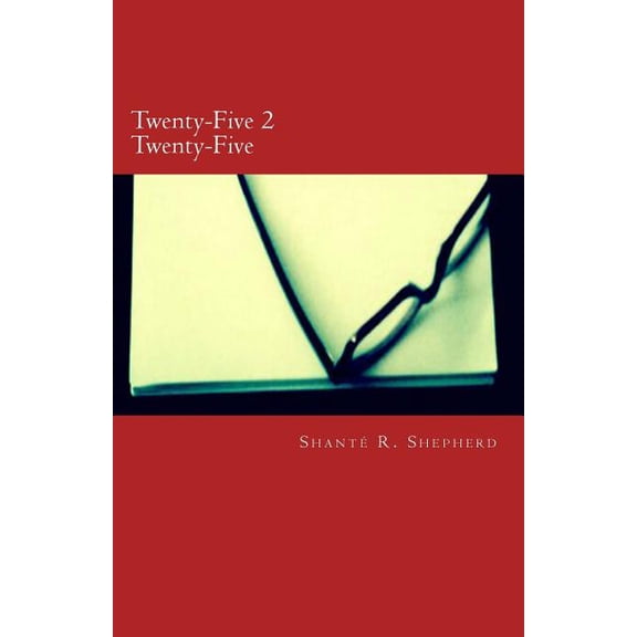 Twenty-Five 2 Twenty-Five Paperback 1511762772 9781511762779 Shant R. Shepherd