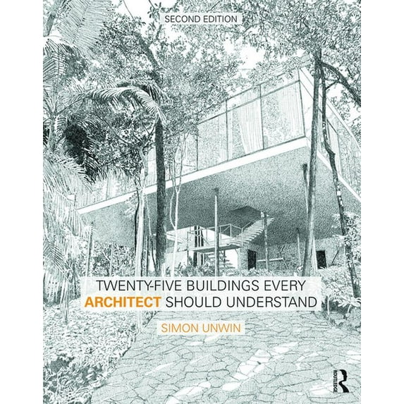 Twenty-Five Buildings Every Architect Should Understand: A Revised and Expanded Edition of Twenty Buildings Every Architect Should Understand (Paperback)