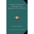 thumbnail image 1 of Twenty-Five Cent Dinners for Families of Six (1879) Hardcover, 1 of 1