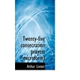 thumbnail image 1 of Twenty-Five Consecration Prayers [Microform] (Paperback), 1 of 1