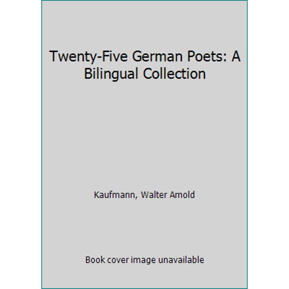 Pre-Owned Twenty-five German poets: A bilingual collection (Hardcover) 039304405X 9780393044058