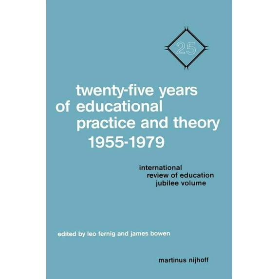 Twenty-Five Years of Educational Practice and Theory 1955-1979: International Review of Education Jubilee Volume, (Paperback)