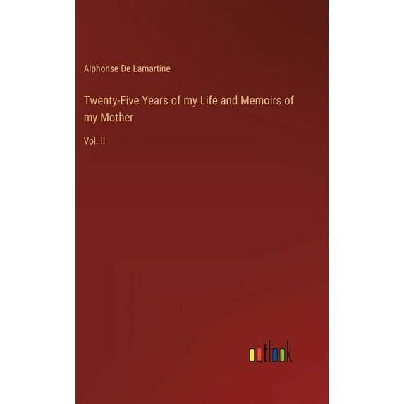 Twenty-Five Years of my Life and Memoirs of my Mother: Vol. II (Hardcover)