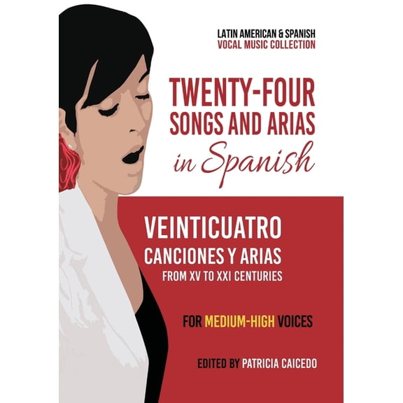 Latin American & Spanish Vocal Music Twenty-Four Songs and Arias in Spanish: From XV to XXI Centuries. Medium-High Voices, (Paperback)