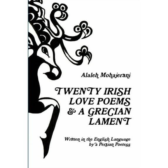 Twenty Irish Love Poems & a Grecian Lament Written in the English Language by a Persian Poetess, (Paperback)