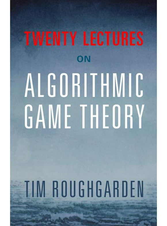 Twenty Lectures on Algorithmic Game Theory (Paperback)