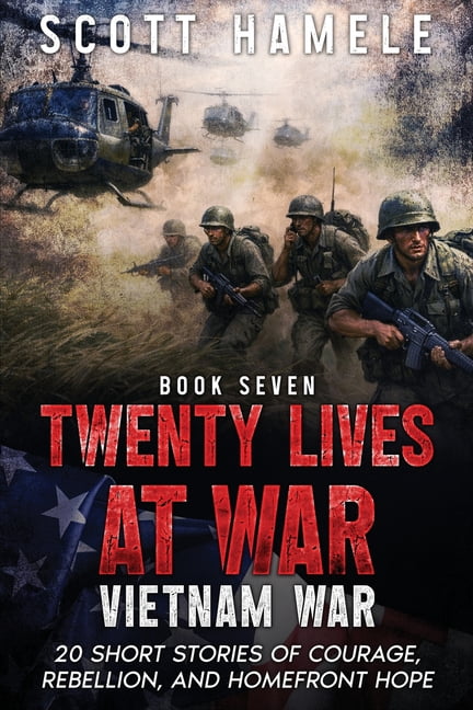 Twenty Lives at War Twenty Lives at War - Vietnam War: 20 Short Stories of Courage, Rebellion, and Homefront Hope, Book 7, (Paperback)