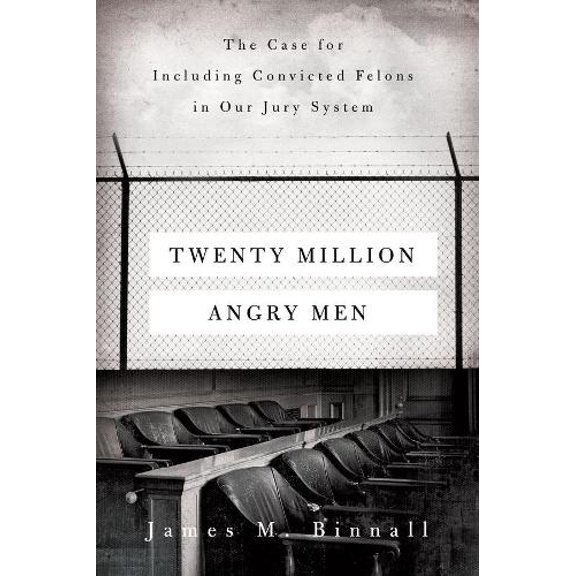 Pre-Owned Twenty Million Angry Men: The Case for Including Convicted Felons in Our Jury System Paperback