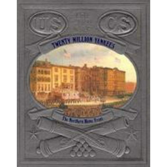 Pre-Owned Twenty Million Yankees: The Northern Home Front (Civil War) (Hardcover) 0809447525 9780809447527
