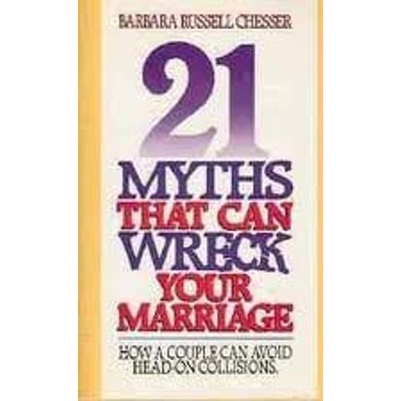 Pre-Owned Twenty-One Myths That Can Wreck Your Marriage : How a Couple Can Avoid Head-on Collisions (Paperback) 9780849931611