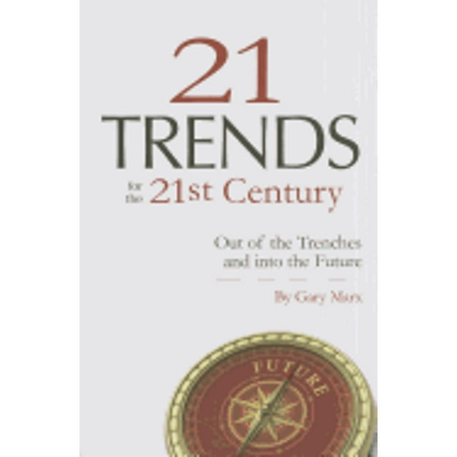 Twenty-One Trends for 21st Century: Out of the Trenches and Into the Future (Paperback) by Gary Marx