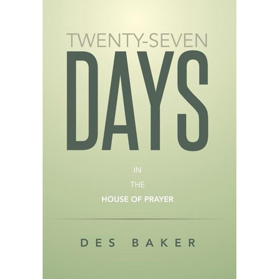 Twenty-Seven Days : In the House of Prayer (Hardcover)