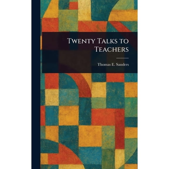 Twenty Talks to Teachers, (Hardcover)