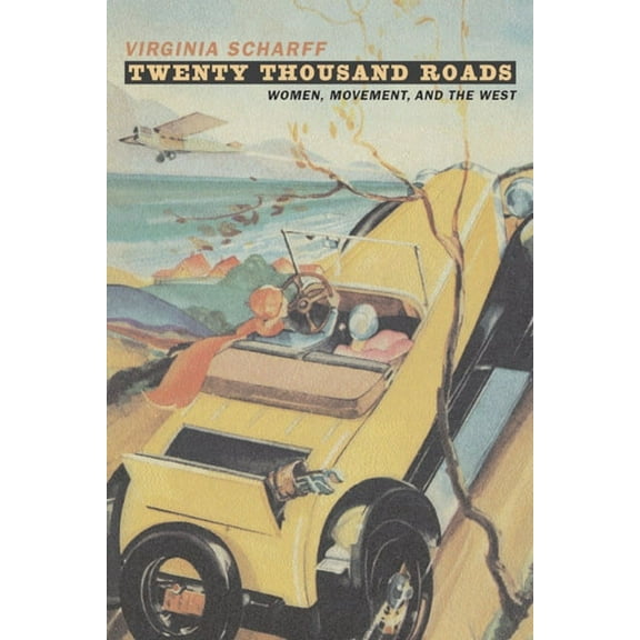 Twenty Thousand Roads : Women, Movement, and the West (Edition 1) (Paperback)