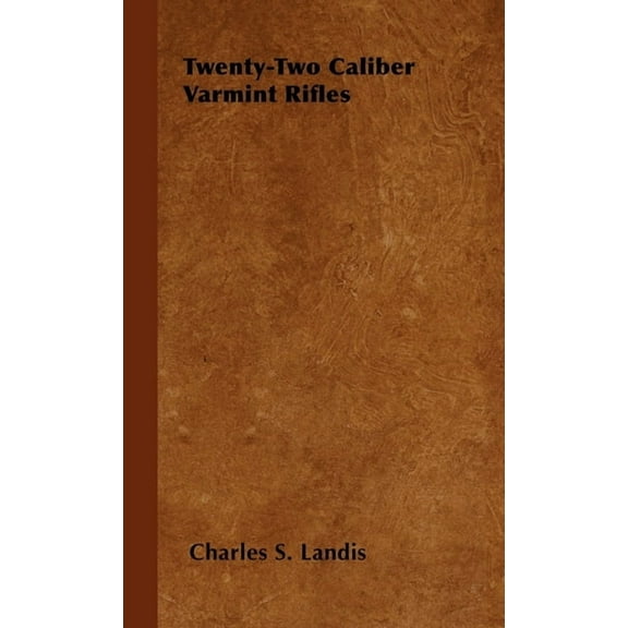 Twenty-Two Caliber Varmint Rifles, (Paperback)