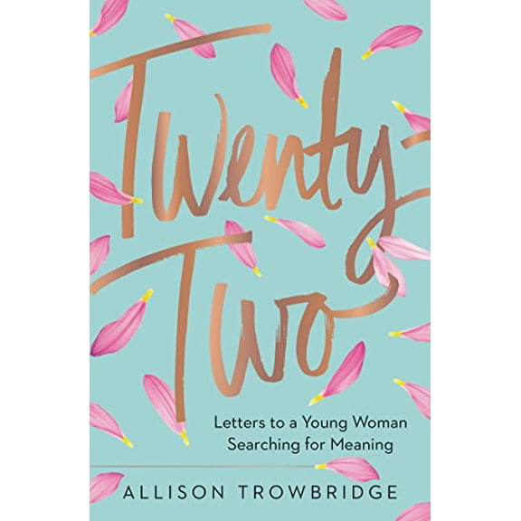 Pre-Owned Twenty-Two: Letters to a Young Woman Searching for Meaning (Hardcover) 0718078160 9780718078164