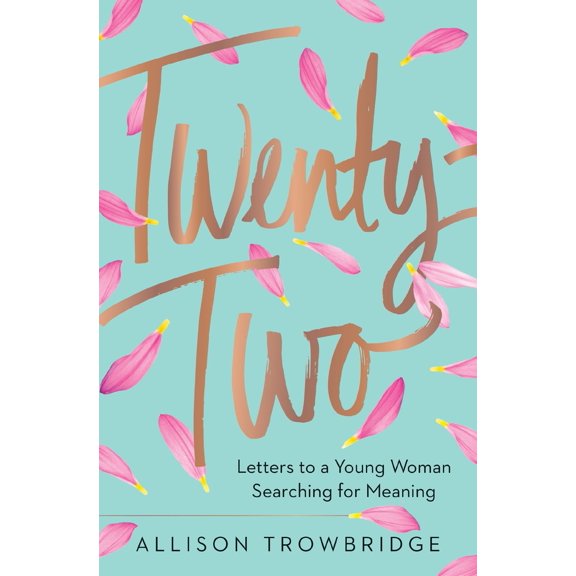 Pre-Owned Twenty-Two: Letters to a Young Woman Searching for Meaning (Hardcover) 0718078160 9780718078164