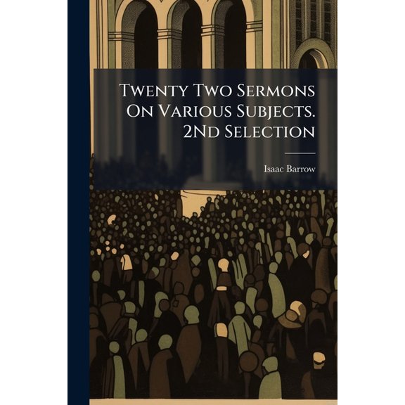 Twenty Two Sermons On Various Subjects. 2Nd Selection (Paperback)