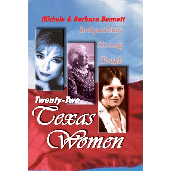 Twenty-Two Texas Women: Independent . . . Strong . . . Tough, (Paperback)