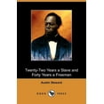 thumbnail image 1 of Twenty-Two Years a Slave and Forty Years a Freeman (Dodo Press), 1 of 1