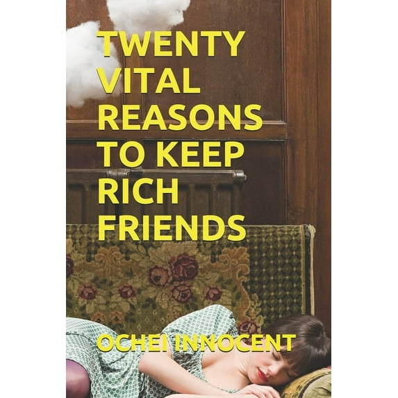 Twenty Vital Reasons to Keep Rich Friends (Paperback)