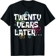 Twenty Years Later Funny 20 Year Old 20th Birthday Party T-ShirtMen and women, Black T-shirt, size Extra large