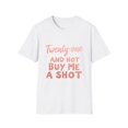 thumbnail image 1 of Twenty-one and Hot Buy Me A Shot Graphic T-Shirt, 1 of 4