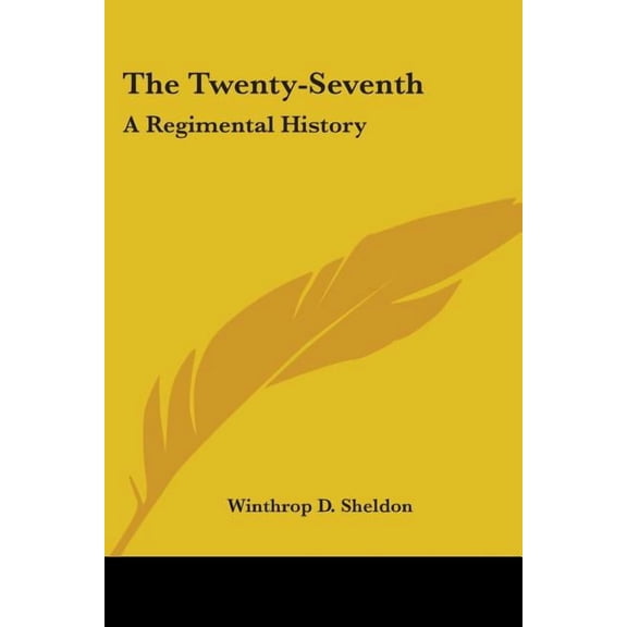 Twenty-seventh : A Regimental History