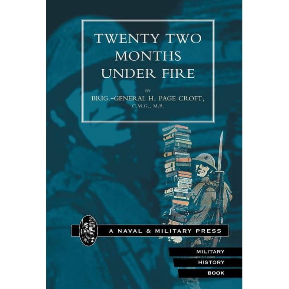 Twenty-Two Months Under Fire (Hardcover) by H Page Croft, H Page Croft Brig-Gen H Page Croft