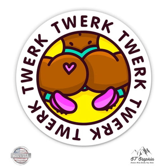 Twerk Twerk - 8" Vinyl Sticker - For Car Laptop I-Pad - Waterproof Decal
