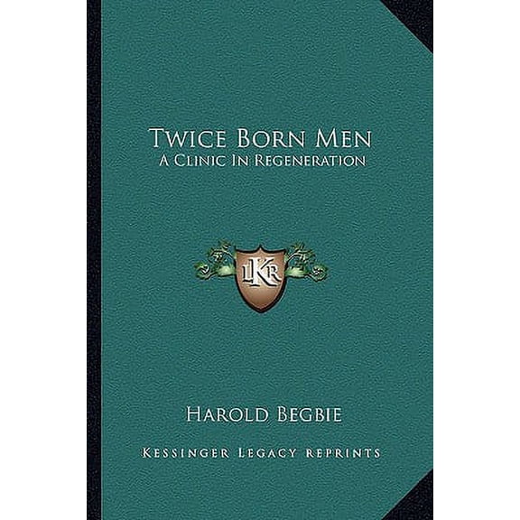 Twice Born Men : A Clinic In Regeneration (Paperback)