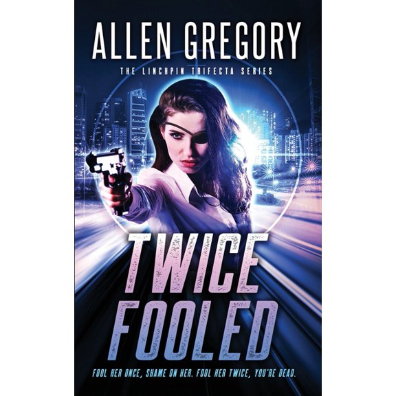 Twice Fooled : Book 2 of the Linchpin Trifecta Series (Series #1) (Paperback)