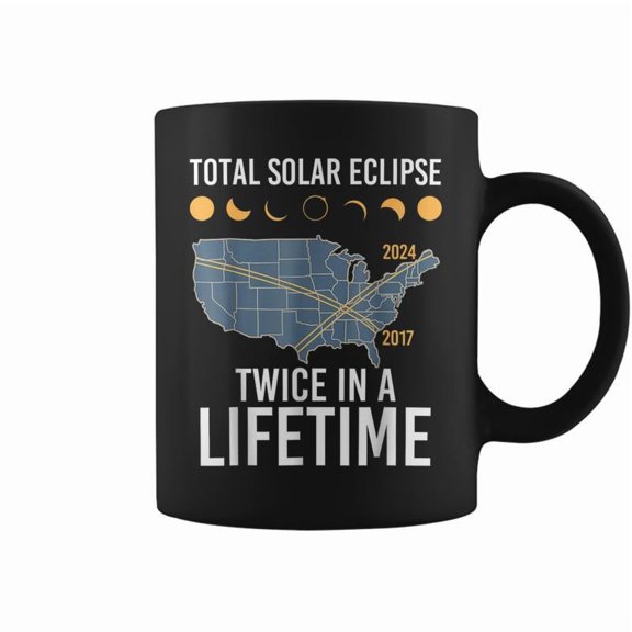 Twice In A Lifetime Solar Eclipse 2024 Total Eclipse Coffee Mugs