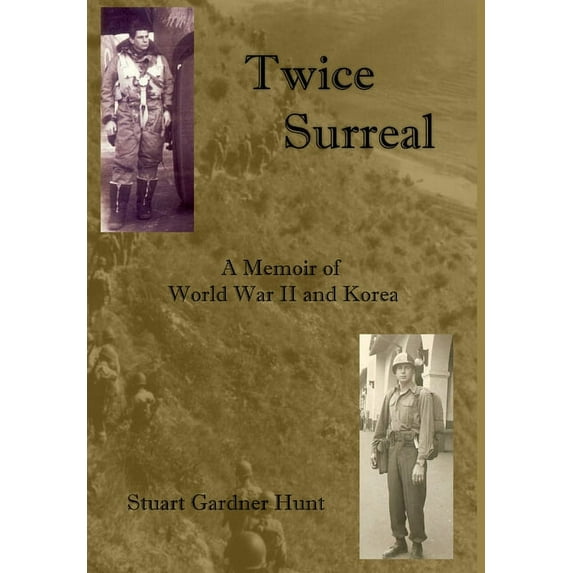 Twice Surreal - A Memoir of World War II and Korea, (Hardcover)