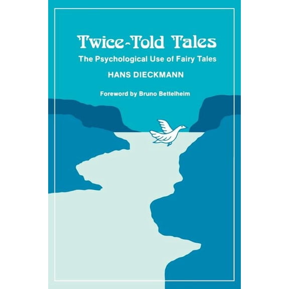 Twice-Told Tales: The Psychological Use of Fairy Tales, (Paperback)