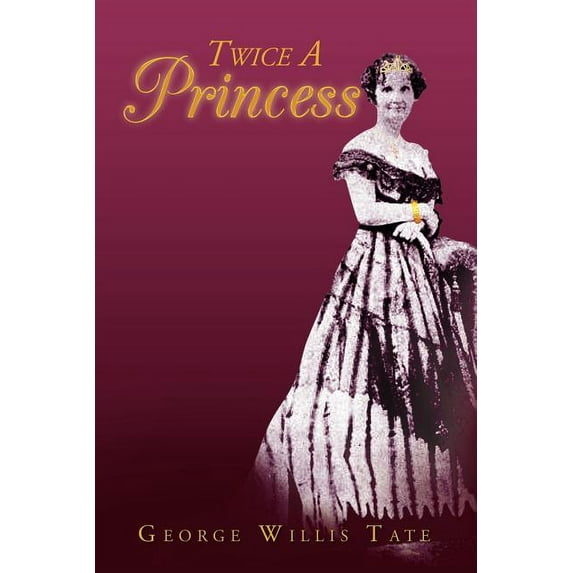 Twice a Princess (Paperback) by George Willis Tate