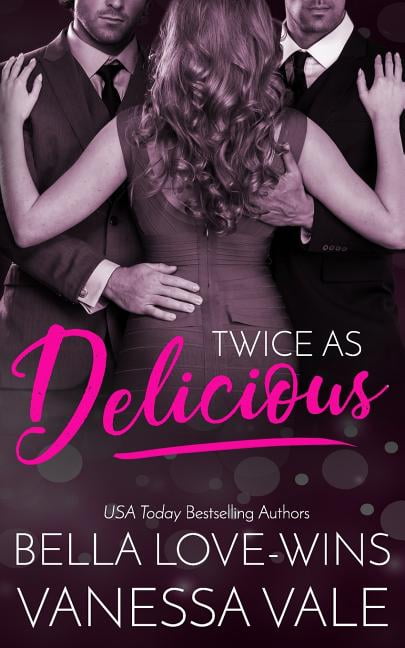 Twice as Delicious (Paperback) by Bella Love-Wins, Vanessa Vale