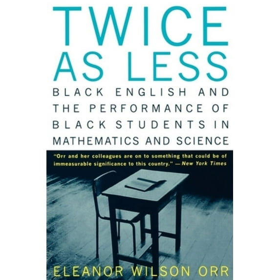 Twice as Less: Black English and the Performance of Black Students in Mathematics and Science, (Paperback)