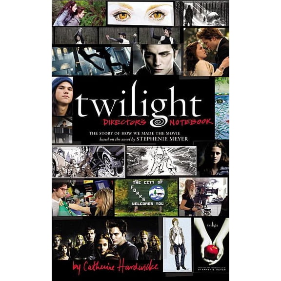 Pre-Owned Twilight: Director's Notebook: The Story of How We Made the Movie Based on the Novel by Stephenie Meyer (Hardcover)